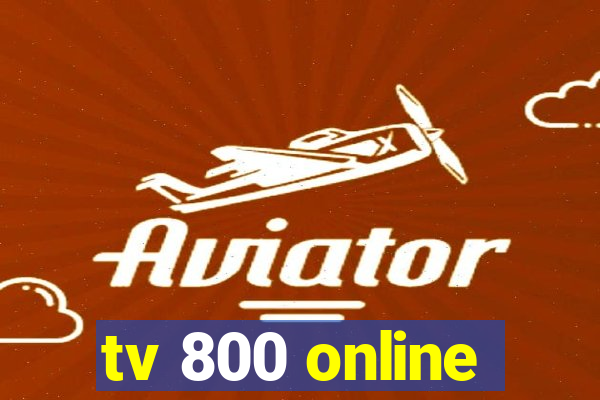 tv 800 online